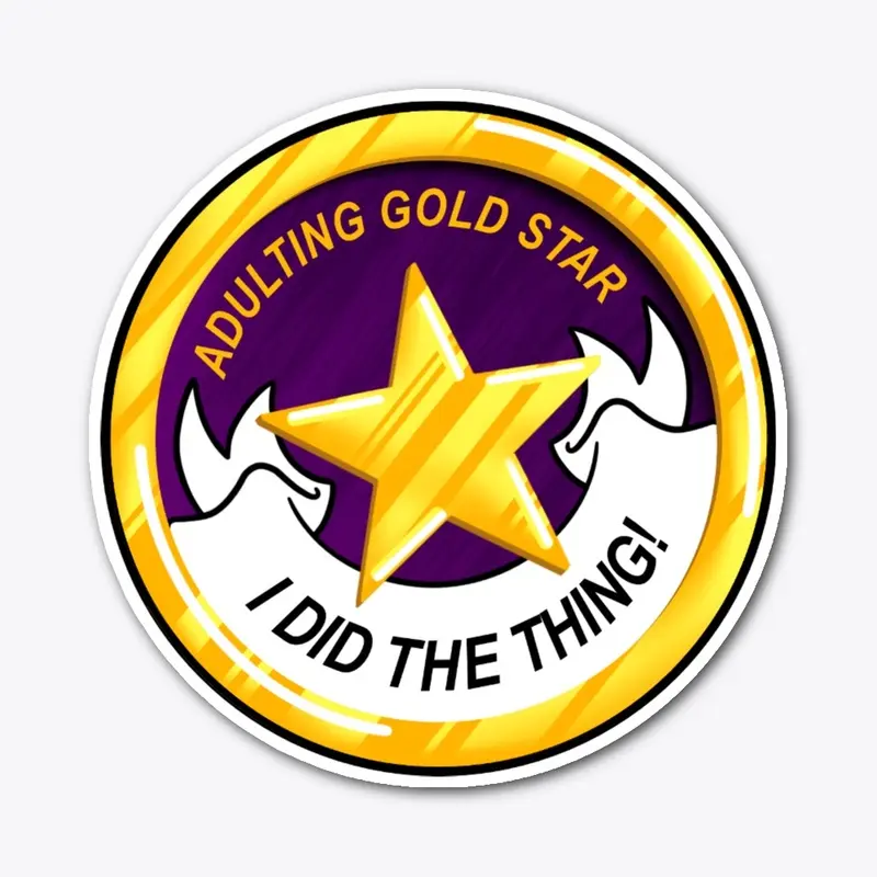 Adulting Gold Star - I did the thing!